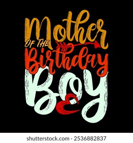 Mother Of The Birthday Boy Graphic Design, Birthday Gift Greeting Mother Lover Typography Vintage Style Design Illustration Cloth