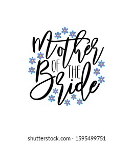 Mother of the bride- calligraphy text, with daisy flowers. Good for greeting card , banner, T-shirt print, flyer, poster design, home decor.