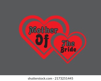 Mother Of Bride - Bride and Groom T-Shirt Design