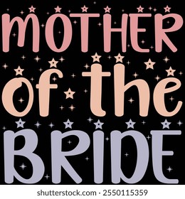 Mother Of The Bride T-shirt Design, T-shirt Design, Bride , Bride Shirt, Retro, Funny, Marriage, Bride Gift, Wedding, Engagement, T-shirt