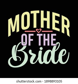 Mother Of The Bride, Typography Text Style Design, Vector Illustration