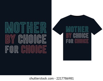 Mother By Choice For Choice illustrations for print-ready T-Shirts design