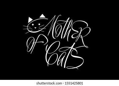 Mother of cats - hand drawn calligraphy on black background. Flat vector illustration for cards, greetings, invitations, posters, flyers, leaflets, design and decoration, pins, t-shirt, prints, web.