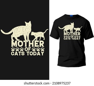 Mother of cats today T-shirt design template.