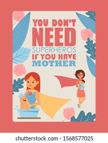 Mother and child typography poster, vector illustration. Inspiring phrase you do not need heroes if you have mother. Mom takes care of her baby, happy mother day card template, cute cartoon characters