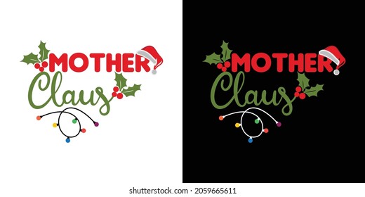 Mother claus (Santa Claus) - phrase for Christmas clothes or ugly sweaters. Hand drawn lettering for Xmas greetings cards, invitations. Good for t-shirt, mug, gift, printing press. Holiday quotes.