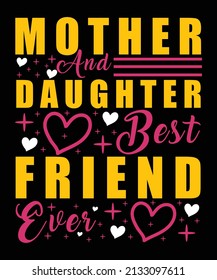 Mother And Daughter Best Friend Ever Happy Mother Day typography T-shirt Design