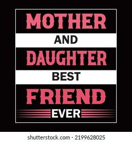 Mother and Daughter best friend ever t-shirt trendy typography design