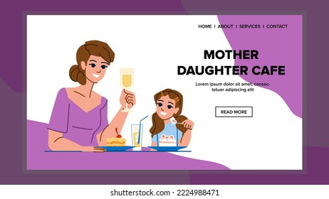 mother daughter cafe vector. happy family, woman together, girl coffee, child food, mom caucasian drink mother daughter cafe web flat cartoon illustration
