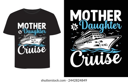 Mother And Daughter Cruise, Funny Family Trip T-Shirt Design