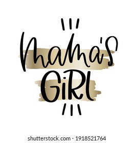 Mother and daughter love and connection vector design. Mama’s girl elegant gold black sign with brush stroke background. Calligraphy message to show family relationship. Suitable for decorative print