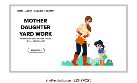 Mother Daughter Yard Work Vector. Garden Family, Plant Nature, Summer Smiling, Backyard Gardener Mother Daughter Yard Work Web Flat Cartoon Illustration