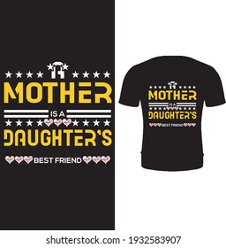 A mother is a daughter's best friend vector t shirt.