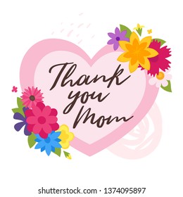 Mother day design template for greeting card or banner with pink heart and flowers. Vector illustration. Thank you mom text.