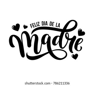 
Mother Day greeting card in Spanish. Feliz Dia De La Madre. Hand drawn lettering  illustration for greeting card, festive poster etc. Vector illustration