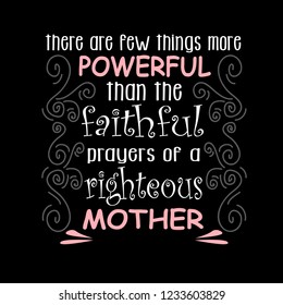 Mother Day Quote, there are few things more powerful