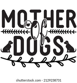 Mother of dogs t-shirt design ,vector file.