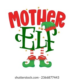 Mother Elf - phrase for Christmas Mother clothes or ugly sweaters. Hand drawn lettering for Xmas greetings cards, invitations. Good for t-shirt, mug, gift, printing press. Santa's Little Helper.