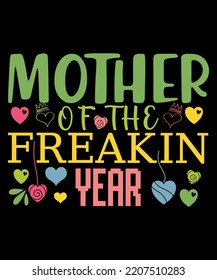 Mother Of The Freaking Year, Shirt Print Template, Mothers Day 
