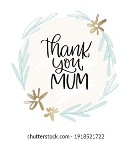 Mother gratitude card with thank you mum saying. Mother’s day vector design. Suitable for greeting card, gift decoration, iron on, sublimation print, social media post.