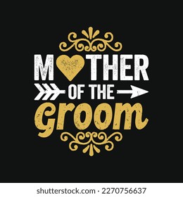 Mother of the Groom. Mother's Day T-Shirt Design, Posters, Greeting Cards, Textiles, and Sticker Vector Illustration