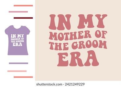 Mother of the groom t shirt design 