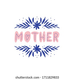 Mother - hand drawn word, isolated on white background. Vector greeting card design, Mother's Day print