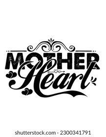 Mother  heart  Happy mother's day shirt print template, Typography design for mom, mother's day, wife, women, girl, lady, boss day, birthday 