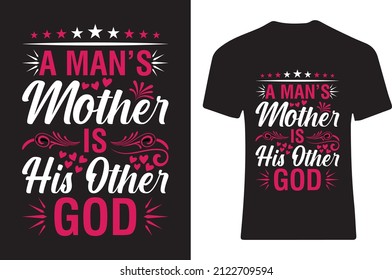 A man’s mother is his other god. T-shirt design 