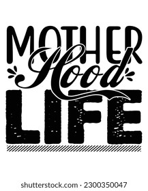 Mother hood life Happy mother's day shirt print template, Typography design for mom, mother's day, wife, women, girl, lady, boss day, birthday 