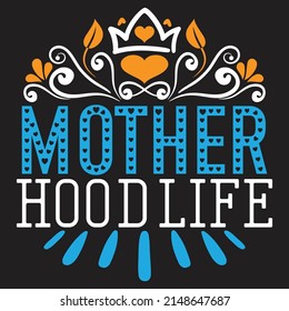 Mother Hood Life - Mom-Mother's Day T-shirt And SVG Design, Vector File, can you download.