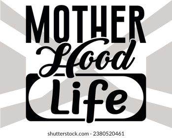 Mother Hood Life Vector Design-Cut File- Mothers Day SVG- Mom- Family - Mother's Day Quote svg