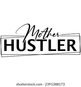 mother hustler black graphic design quote phrase and cut file