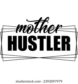 mother hustler black vector graphic design and cut file