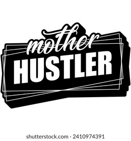 mother hustler black vector graphic design and cut file