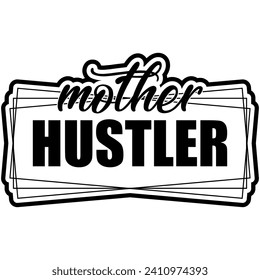 mother hustler black vector graphic design and cut file