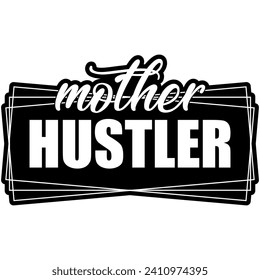 mother hustler black vector graphic design and cut file