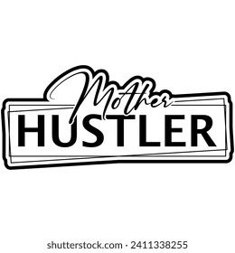 mother hustler black vector graphic design and cut file