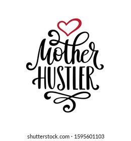 Mother hustler hand drawn calligraphy lettering inscription. Super mom t-shirt apparel design. Handmade mom life related typography. Vector illustration.