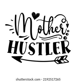 MOTHER HUSTLER Mom boss shirt print template, Typography design for mom, mother's day, wife, women, girl, lady, boss day, birthday 