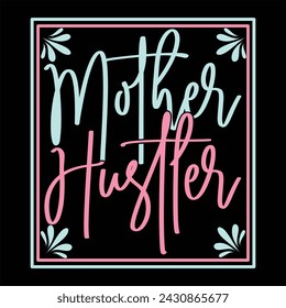 MOTHER HUSTLER  MOM T-SHIRT DESIGN