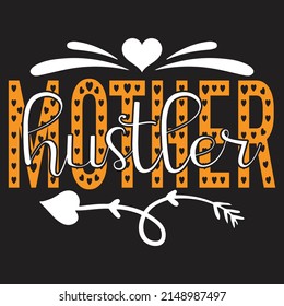 Mother Hustler - Mom-Mother's Day T-shirt And SVG Design, Vector File, can you download.