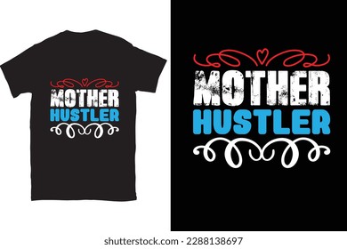 Mother Hustler Mother's Day t-shirt design Vector File, You can download this design.