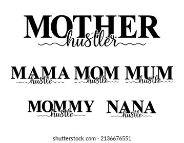 mother hustler  quotes for t shirt designs graphic vector  