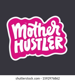 Mother hustler, super mom hand drawn sticker. Multitasking woman lettering on pink background. Best mommy and housewife handwritten saying. Parenting poster, banner typography design