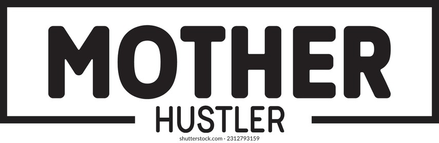 Mother Hustler svg, Mom Boss SVG Design, Mom Boss quotes design