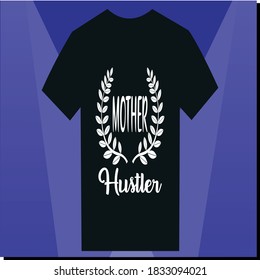 Mother hustler T Shirt Design