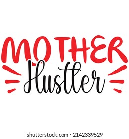 mother hustler t shirt design, vector file.