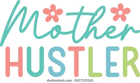 Mother Hustler t-shirt design and digital file