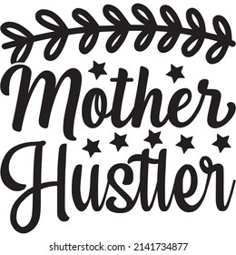 Mother Hustler t-shirt design ,vector file.